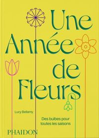 Produktbild: Une ann&eacute;e de fleurs : des bulbes pour toutes les saisons