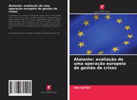 Produktbild: Atalante: avalia&ccedil;&atilde;o de uma opera&ccedil;&atilde;o europeia de gest&atilde;o de crises
