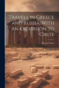Produktbild: Travels in Greece and Russia, With an Excursion to Crete