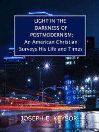 Produktbild: Light in the Darkness of Postmodernism: An American Christian Surveys His Life and Times