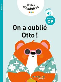 Produktbild: Dr&ocirc;les d'histoires. On a oubli&eacute; Otto ! : milieu de CP, niveau 2
