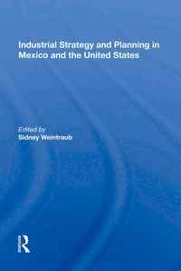 Produktbild: Industrial Strategy and Planning in Mexico and the United States