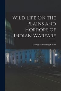 Produktbild: Wild Life On the Plains and Horrors of Indian Warfare