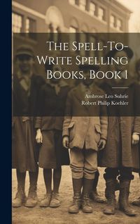 Produktbild: The Spell-To-Write Spelling Books, Book 1