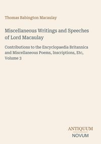 Produktbild: Miscellaneous Writings and Speeches of Lord Macaulay