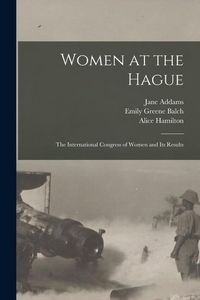 Produktbild: Women at the Hague; the International Congress of Women and its Results