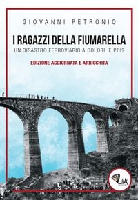 Produktbild: I ragazzi della Fiumarella. Un disastro ferroviario a colori. E poi?