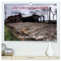 Produktbild: Verlassene Orte - Die Lokomotivwerkstatt (hochwertiger Premium Wandkalender 2027 DIN A2 quer), Kunstdruck in Hochglanz