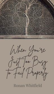 Produktbild: When You're Just Too Busy to Fail Properly