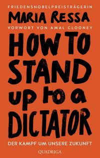 Produktbild: HOW TO STAND UP TO A DICTATOR - Deutsche Ausgabe. Von der Friedensnobelpreistr&auml;gerin