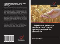 Produktbild: Zwi&iquest;kszanie produkcji ro&iquest;lin przez K Spray, najta&iquest;sza droga do dobrobytu