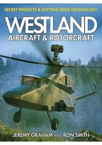 Produktbild: Westland Aircraft & Rotorcraft: Secret Projects & Cutting-Edge Technology