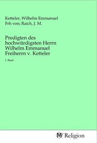 Produktbild: Predigten des hochw&uuml;rdigsten Herrn Wilhelm Emmanuel Freiherrn v. Ketteler