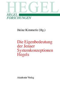 Produktbild: Die Eigenbedeutung der Jenaer Systemkonzeptionen Hegels