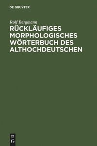 Bild vom Artikel Rückläufiges morphologisches Wörterbuch des Althochdeutschen vom Autor Rolf Bergmann