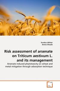 Produktbild: Akhtar, S: Risk assessment of arsenate on Triticum aestivum