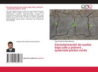 Produktbild: Caracterizaci&oacute;n de suelos bajo caf&eacute; y potrero , quebrada piedra verde