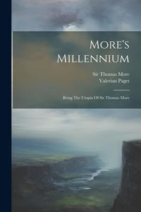 Produktbild: More's Millennium: Being The Utopia Of Sir Thomas More
