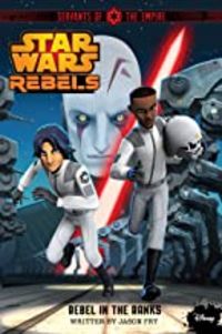 Produktbild: Star Wars Rebels: Servants of the Empire: Rebel in the Ranks