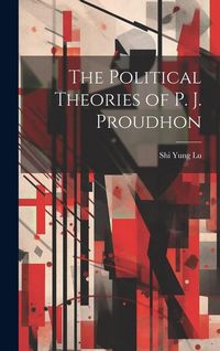 Produktbild: The Political Theories of P. J. Proudhon