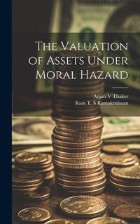 Produktbild: The Valuation of Assets Under Moral Hazard
