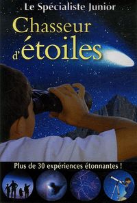 Produktbild: Chasseur d'&eacute;toiles : plus de 30 exp&eacute;riences &eacute;tonnantes !