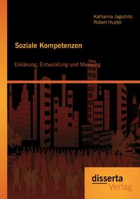Produktbild: Soziale Kompetenzen: Erkl&auml;rung, Entwicklung und Messung