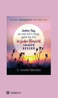 Produktbild: Jeden Tag, so wie ich's mag, geht es mir in jeder Hinsicht immer besser