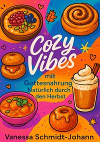 Produktbild: Cozy Vibes mit Gottesnahrung &ndash; Nat&uuml;rlich durch den Herbst