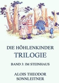 Bild vom Artikel Die Höhlenkinder-Trilogie, Band 3: Im Steinhaus vom Autor Alois Theodor Sonnleitner