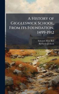 Produktbild: A History of Giggleswick School, From its Foundation, 1499-1912