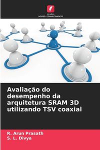 Produktbild: Avalia&ccedil;&atilde;o do desempenho da arquitetura SRAM 3D utilizando TSV coaxial