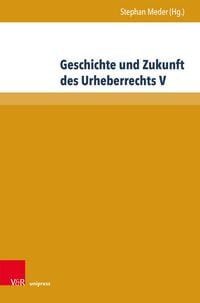Produktbild: Geschichte und Zukunft des Urheberrechts V