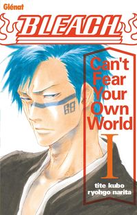 Produktbild: Bleach Roman - Can't Fear Your Own World - Tome 01