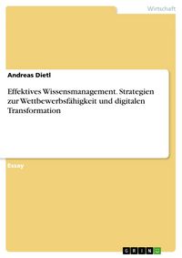 Produktbild: Effektives Wissensmanagement. Strategien zur Wettbewerbsf&auml;higkeit und digitalen Transformation