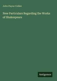 Produktbild: New Particulars Regarding the Works of Shakespeare