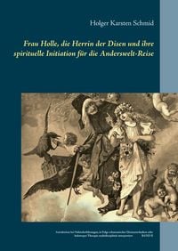 Produktbild: Frau Holle, die Herrin der Disen und ihre spirituelle Initiation f&uuml;r die Anderswelt-Reise