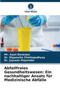 Produktbild: Abfallfreies Gesundheitswesen: Ein nachhaltiger Ansatz f&uuml;r Medizinische Abf&auml;lle