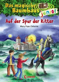 Auf der Spur der Ritter / Das magische Baumhaus junior Bd.2 Mary Pope Osborne