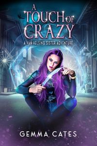 Produktbild: A Touch of Crazy (Van Helsing Sisters Adventures, #2)