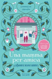 Produktbild: Una mamma per amica. Amori e nuovi arrivi