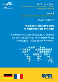 Produktbild: Kommunikationskompetenz in interkulturellen Projekten - Kommunikationspsychologische Modelle zur L&ouml;sung typischer Missverst&auml;ndnisse in deutsch-franz&ouml;sischen Projekten