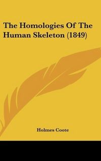 Produktbild: The Homologies Of The Human Skeleton (1849)