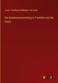 Produktbild: Die Bundesversammlung in Frankfurt und die Union