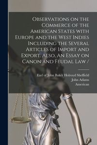 Produktbild: Observations on the Commerce of the American States With Europe and the West Indies Including the Several Articles of Import and Export. Also, An Essa