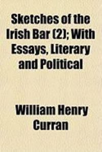 Produktbild: Sketches of the Irish Bar (2); With Essays, Literary and Political