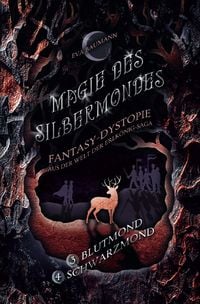 Produktbild: Magie des Silbermondes Sammelband: Blutmond (Episode 3) und Schwarzmond (Episode 4): Fantasy-Dystopie aus der Welt der Erlk&ouml;nig-Saga