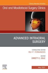 Produktbild: Advanced Intraoral Surgery, An Issue of Oral and Maxillofacial Surgery Clinics of North America