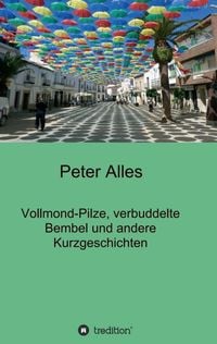 Produktbild: Vollmond-Pilze, verbuddelte Bembel und andere Kurzgeschichten