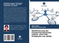 Produktbild: Modifizierung der Clustering-basierten LEACH- und LCM-Protokolle von WSNs